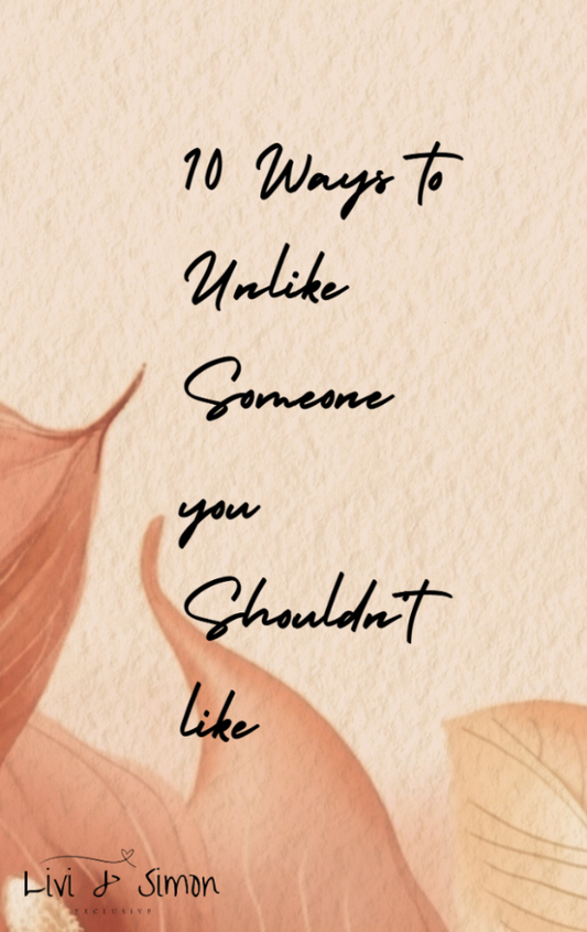 10 Ways to Unlike Someone you Shouldn't Like Ebook